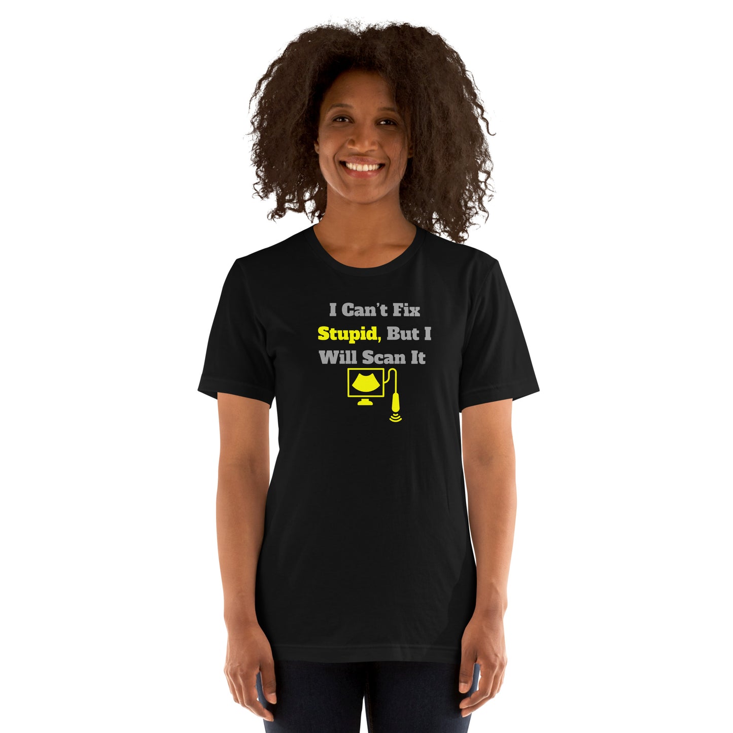 I Can't Fix Stupid But Will Scan It - Ultrasound Yellow - Unisex t-shirt