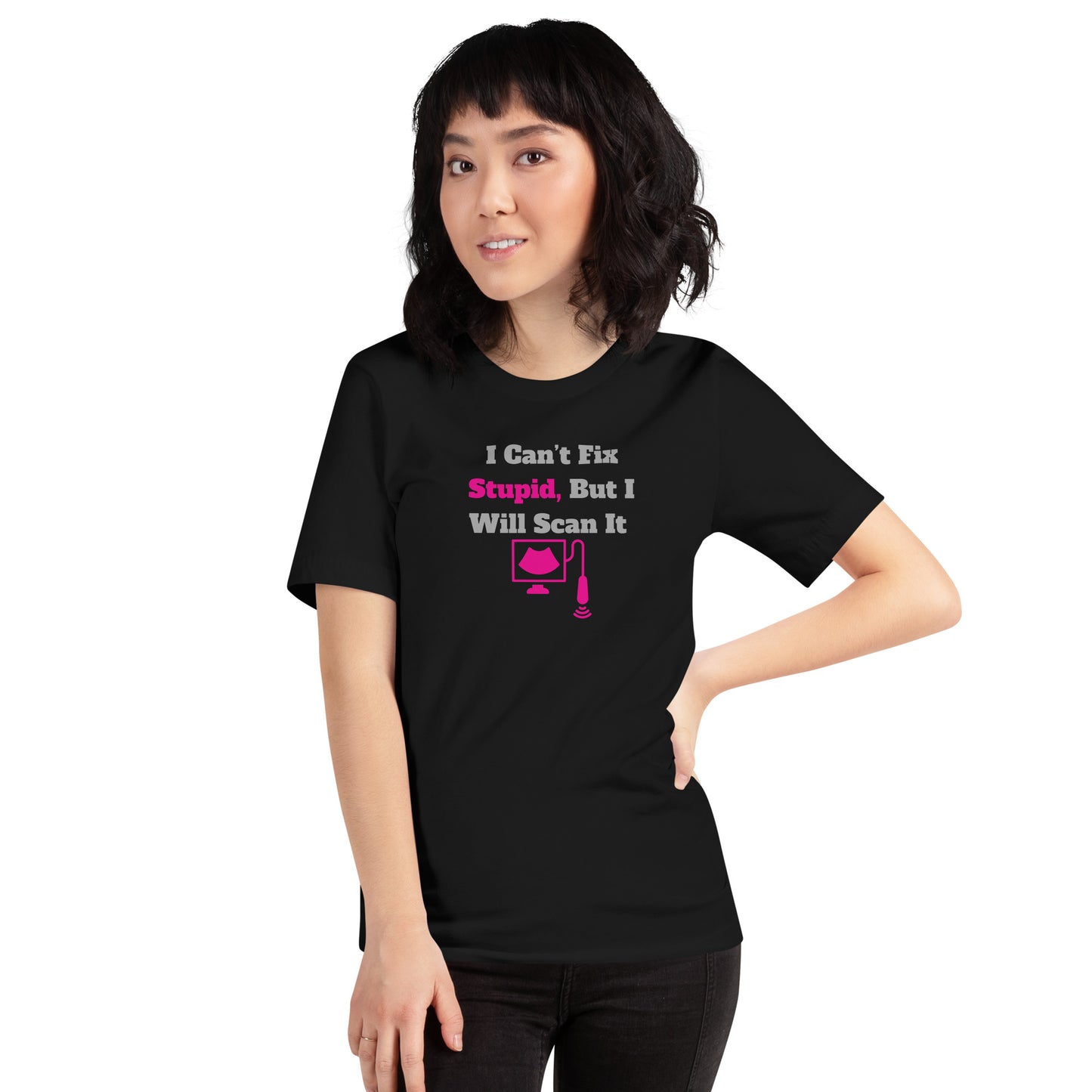 I Can't Fix Stupid But Will Scan It - Ultrasound Pink - Unisex t-shirt