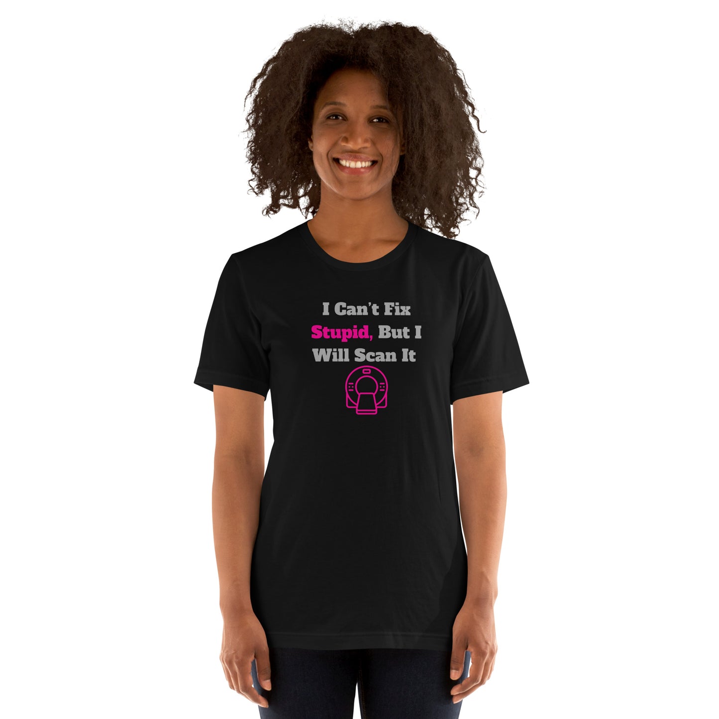 I Can't Fix Stupid But Will Scan It - CT Pink - Unisex t-shirt
