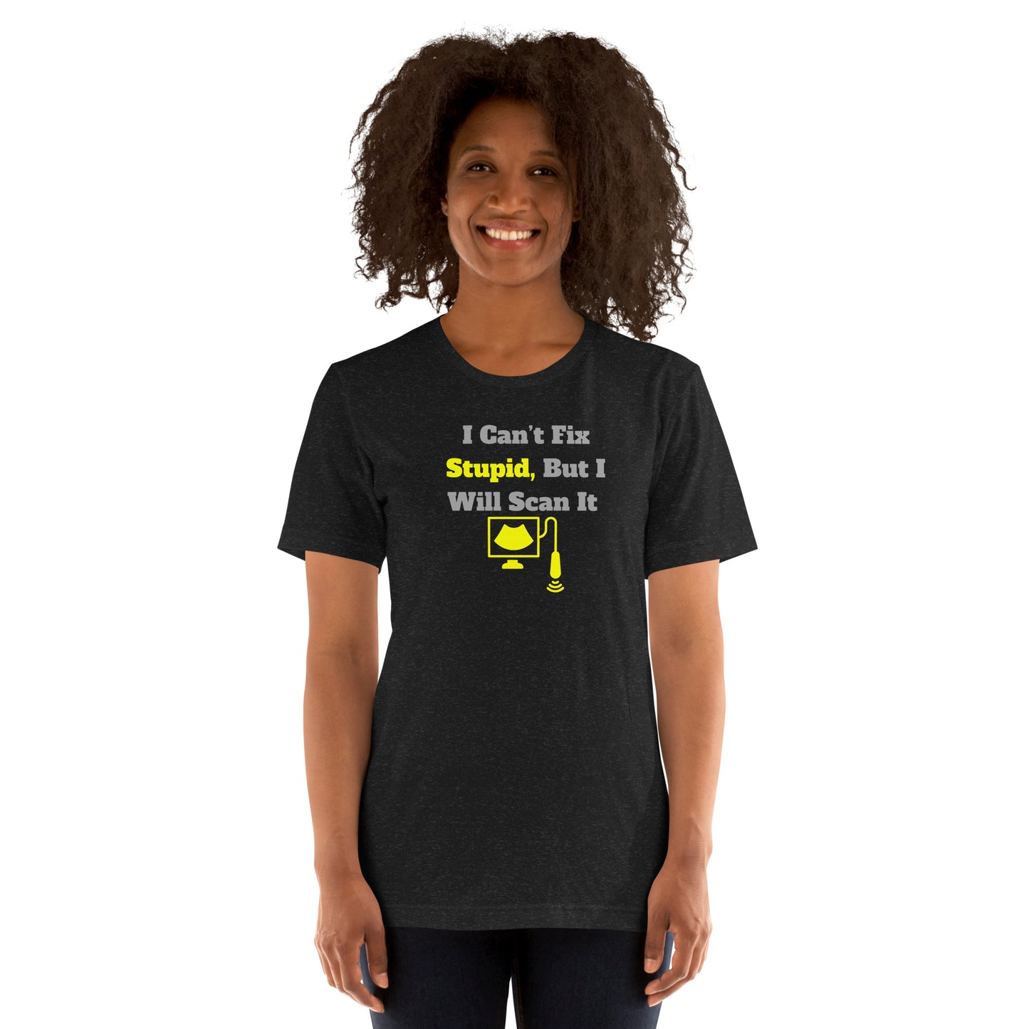 I Can't Fix Stupid But Will Scan It - Ultrasound Yellow - Unisex t-shirt