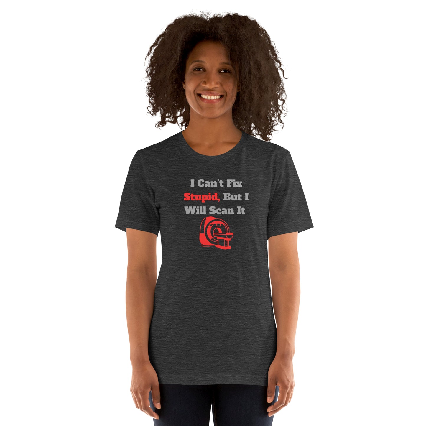 I Can't Fix Stupid But Will Scan It - MRI Red - Unisex t-shirt