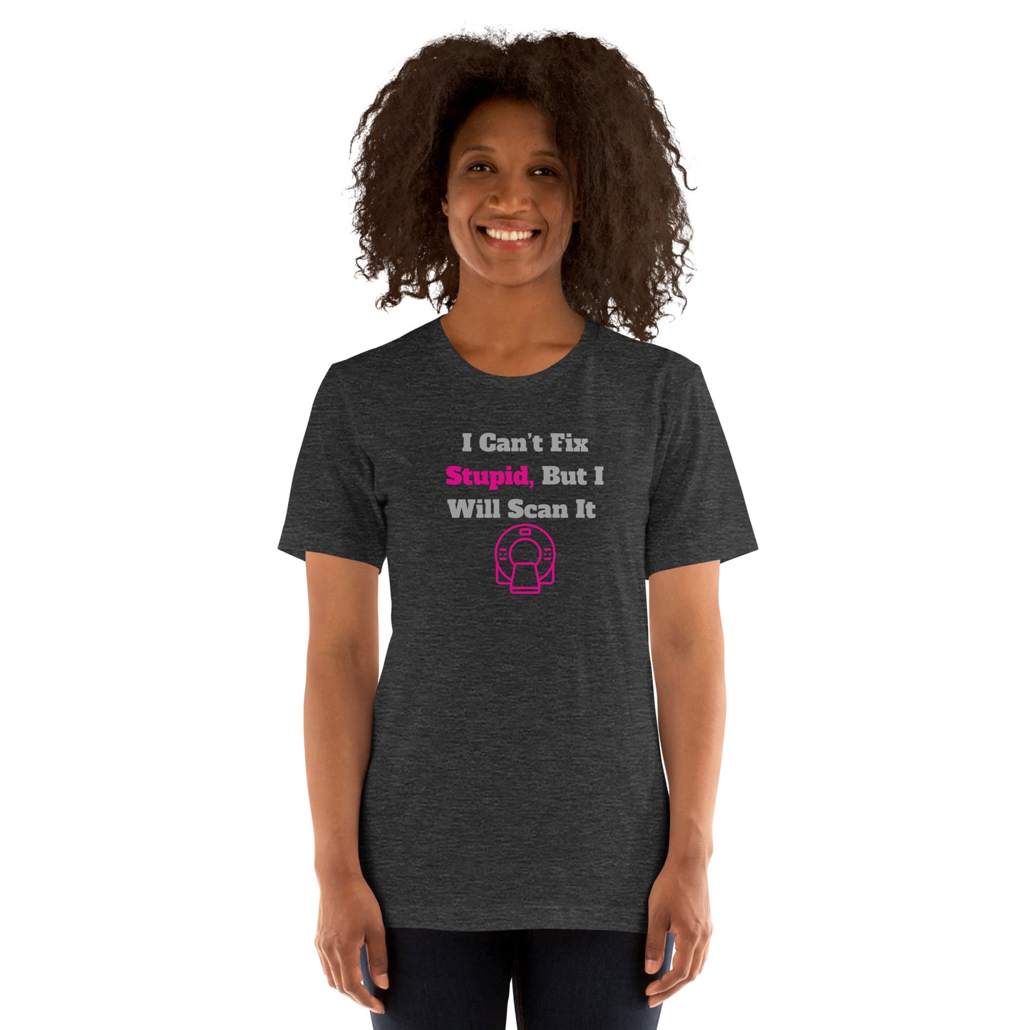 I Can't Fix Stupid But Will Scan It - CT Pink - Unisex t-shirt