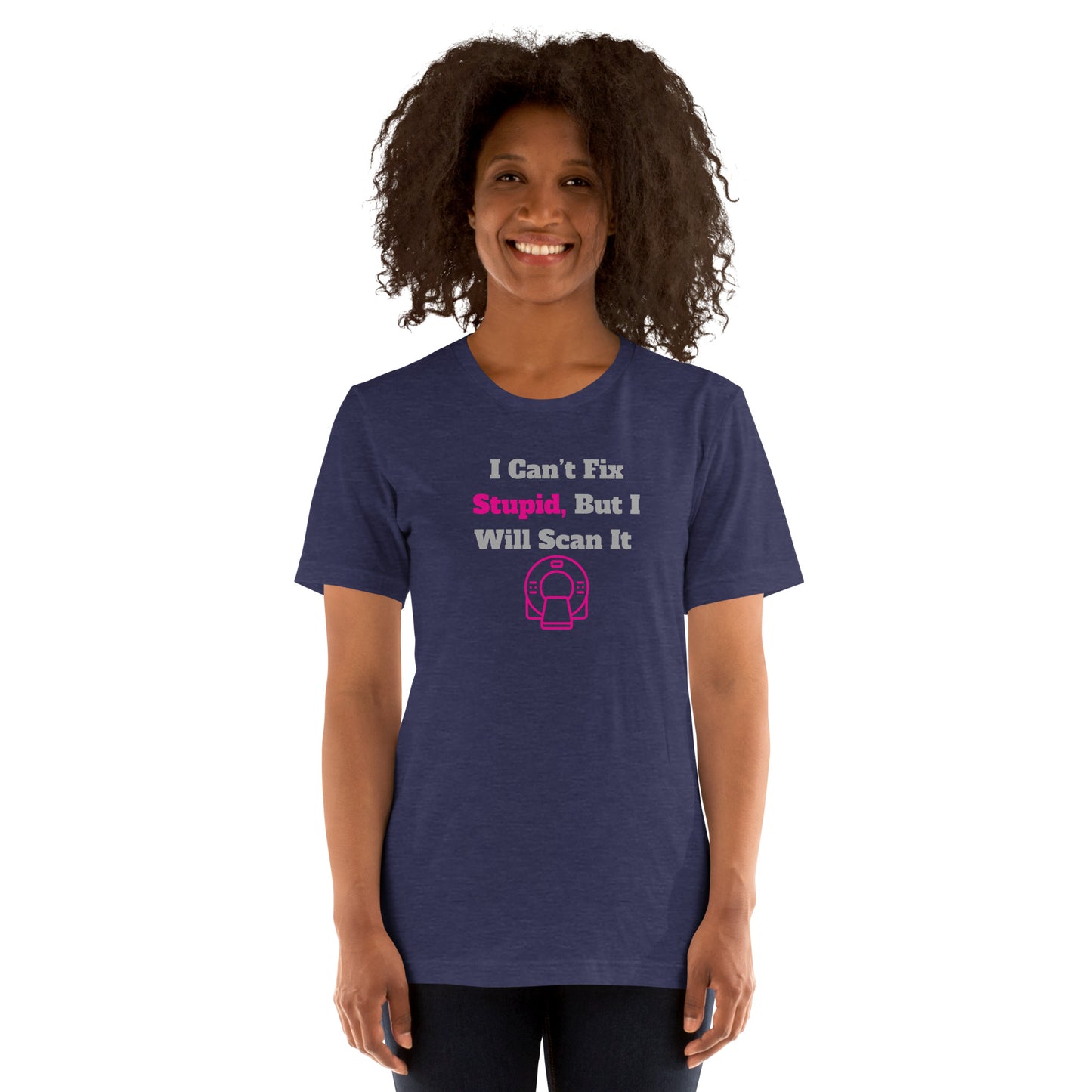 I Can't Fix Stupid But Will Scan It - CT Pink - Unisex t-shirt
