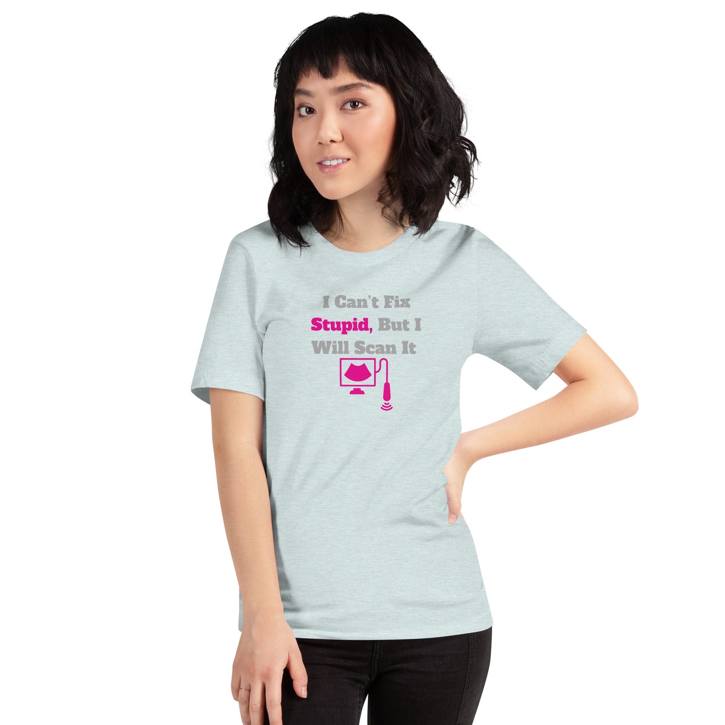 I Can't Fix Stupid But Will Scan It - Ultrasound Pink - Unisex t-shirt