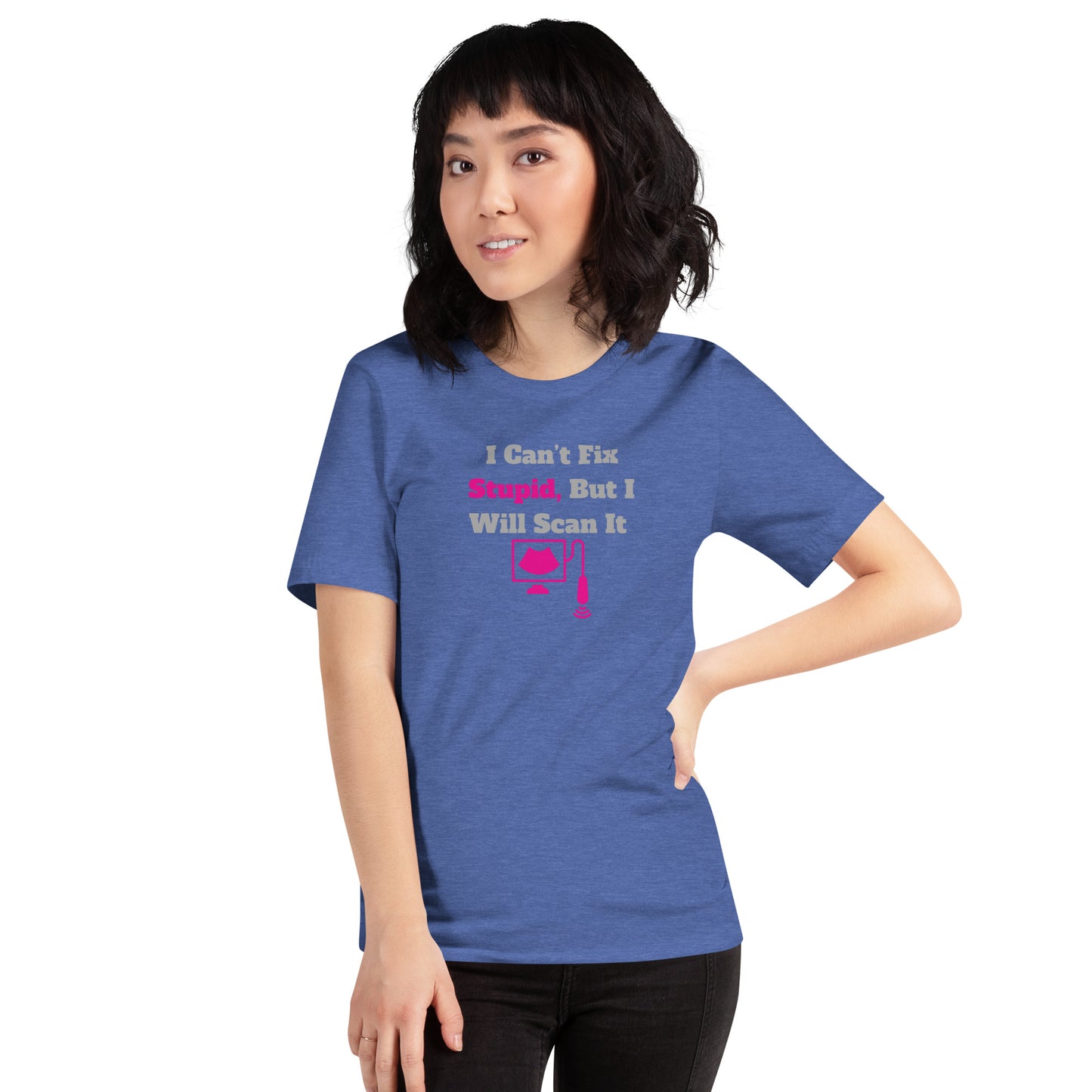 I Can't Fix Stupid But Will Scan It - Ultrasound Pink - Unisex t-shirt