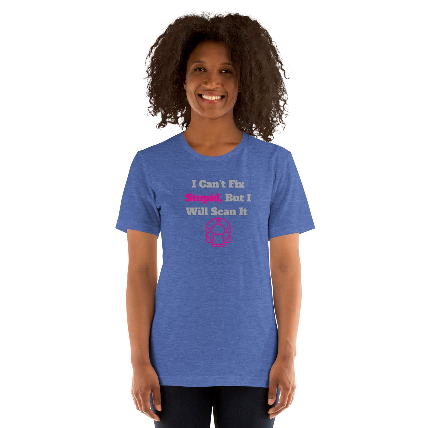 I Can't Fix Stupid But Will Scan It - CT Pink - Unisex t-shirt