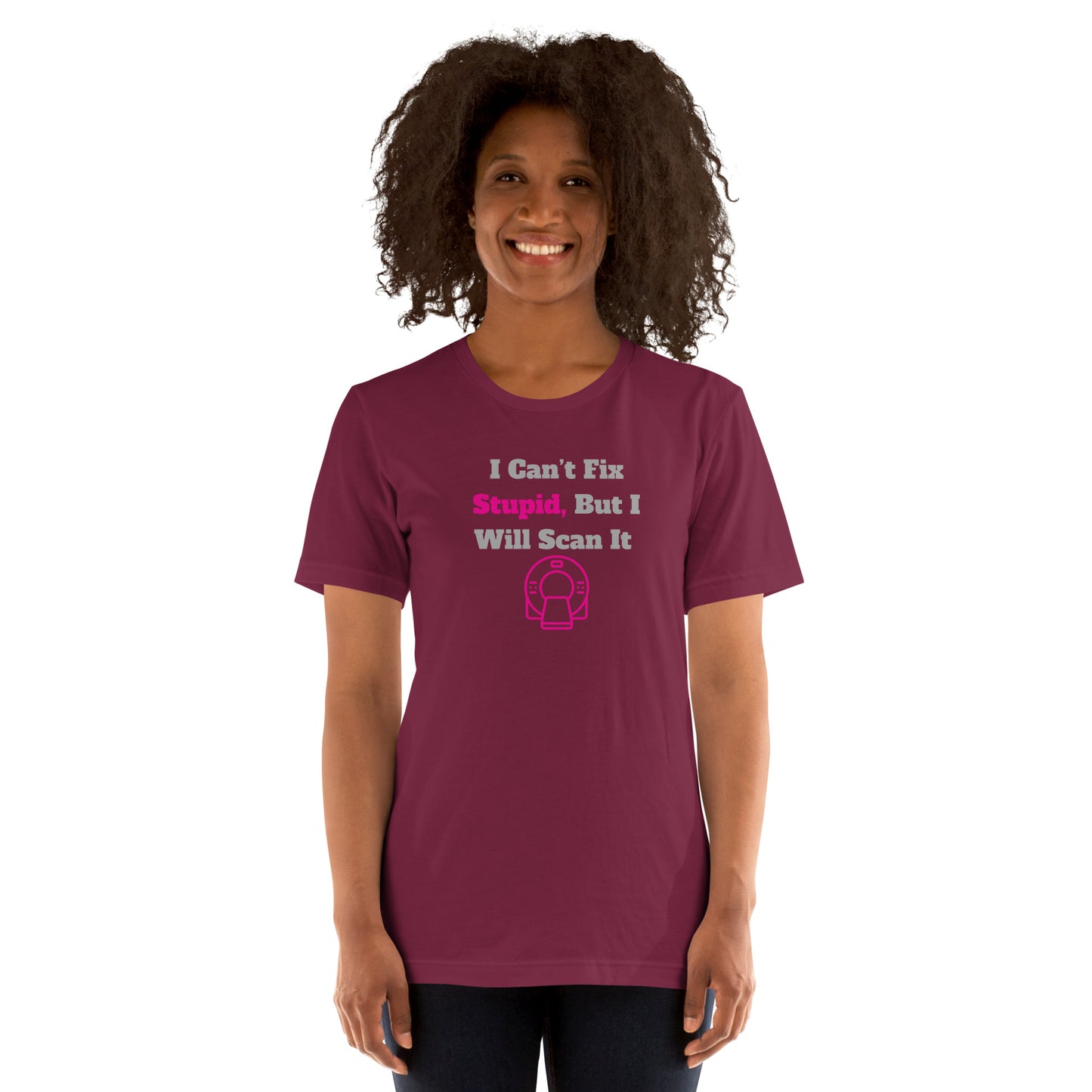 I Can't Fix Stupid But Will Scan It - CT Pink - Unisex t-shirt