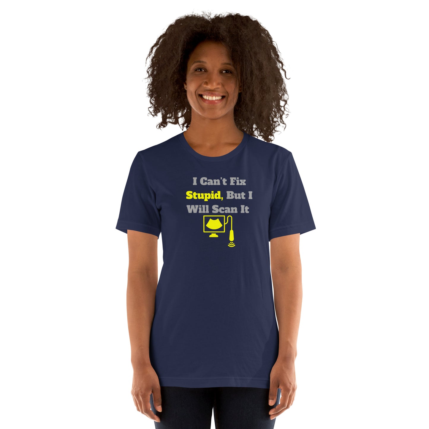 I Can't Fix Stupid But Will Scan It - Ultrasound Yellow - Unisex t-shirt