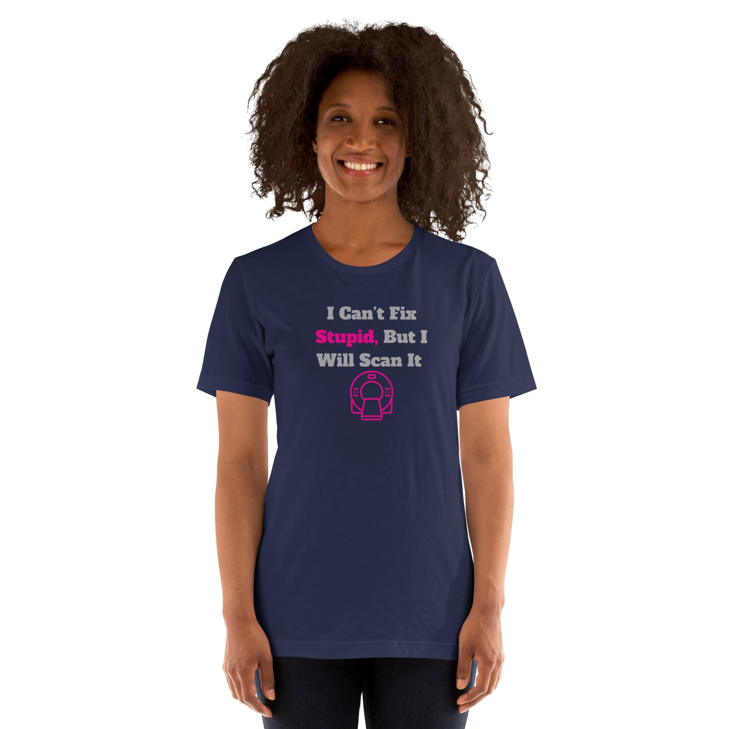I Can't Fix Stupid But Will Scan It - CT Pink - Unisex t-shirt