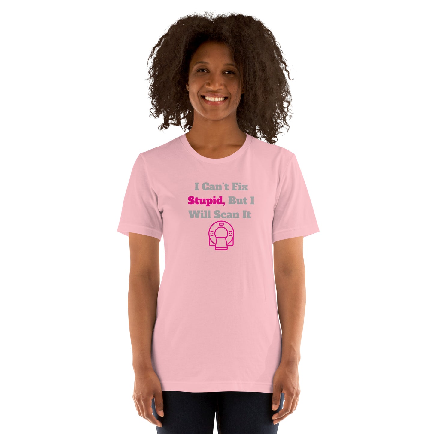 I Can't Fix Stupid But Will Scan It - CT Pink - Unisex t-shirt