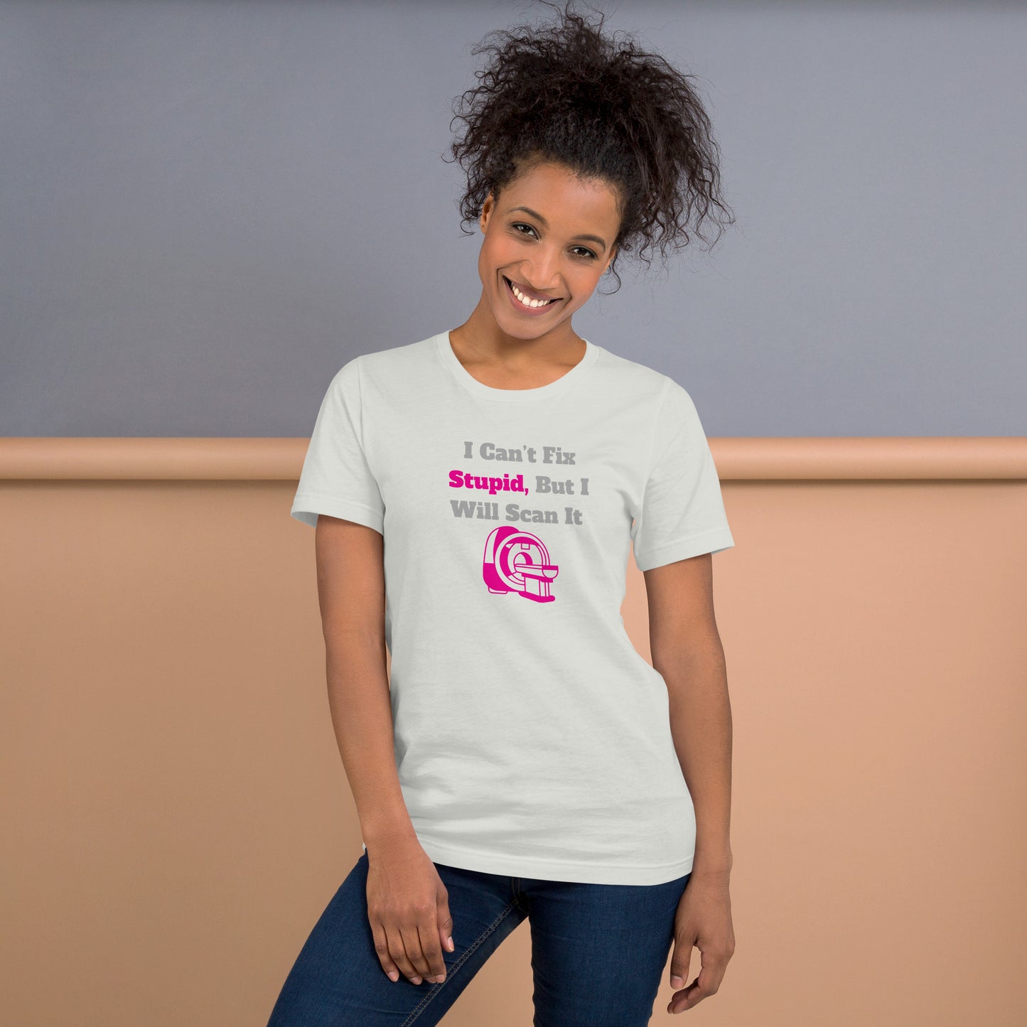 I Can't Fix Stupid But Will Scan It - MRI Pink - Unisex t-shirt