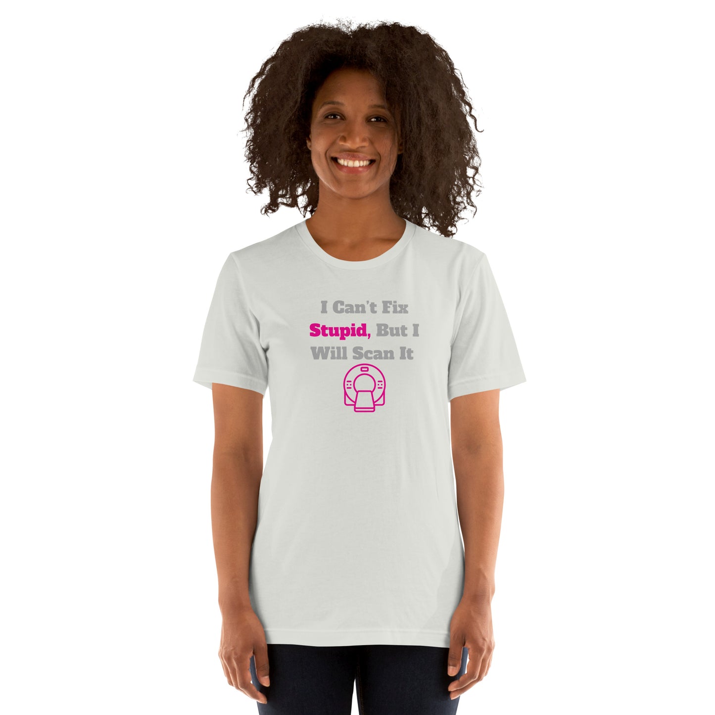 I Can't Fix Stupid But Will Scan It - CT Pink - Unisex t-shirt