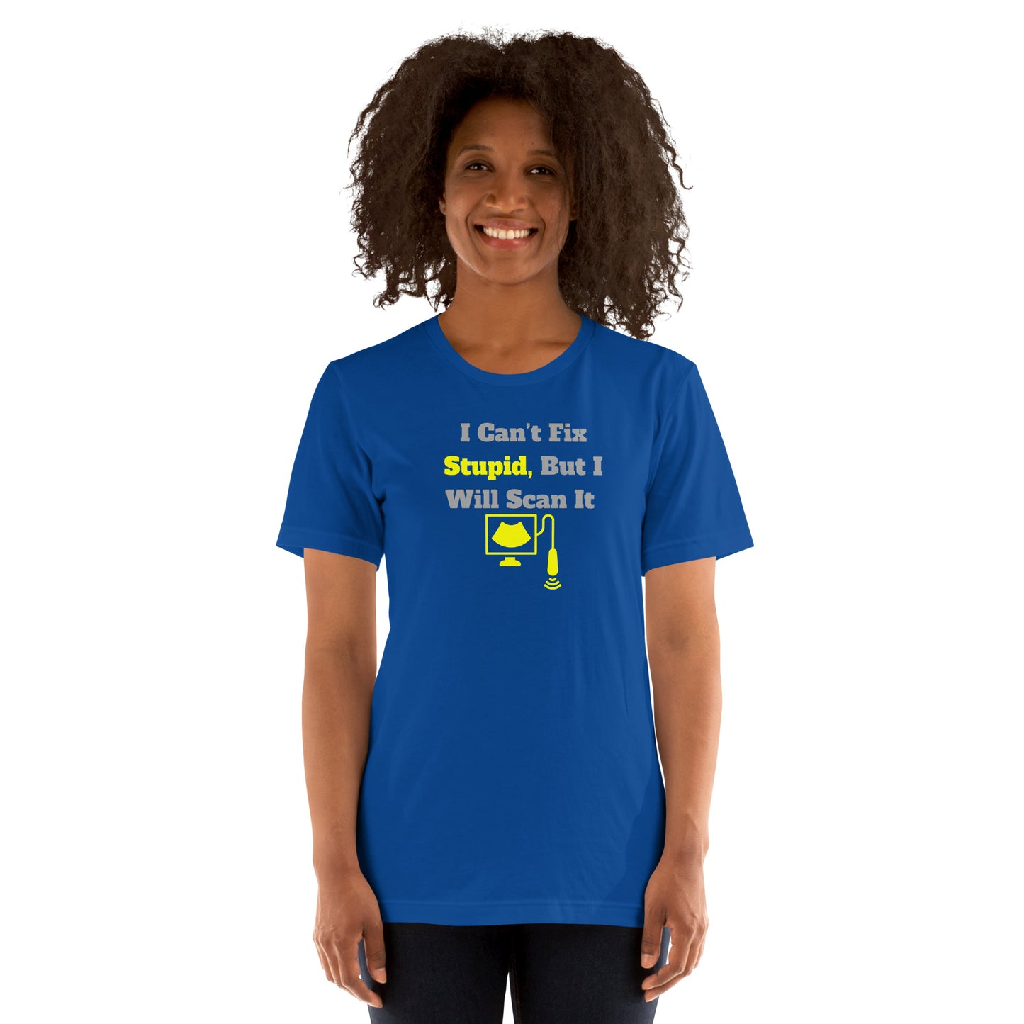 I Can't Fix Stupid But Will Scan It - Ultrasound Yellow - Unisex t-shirt