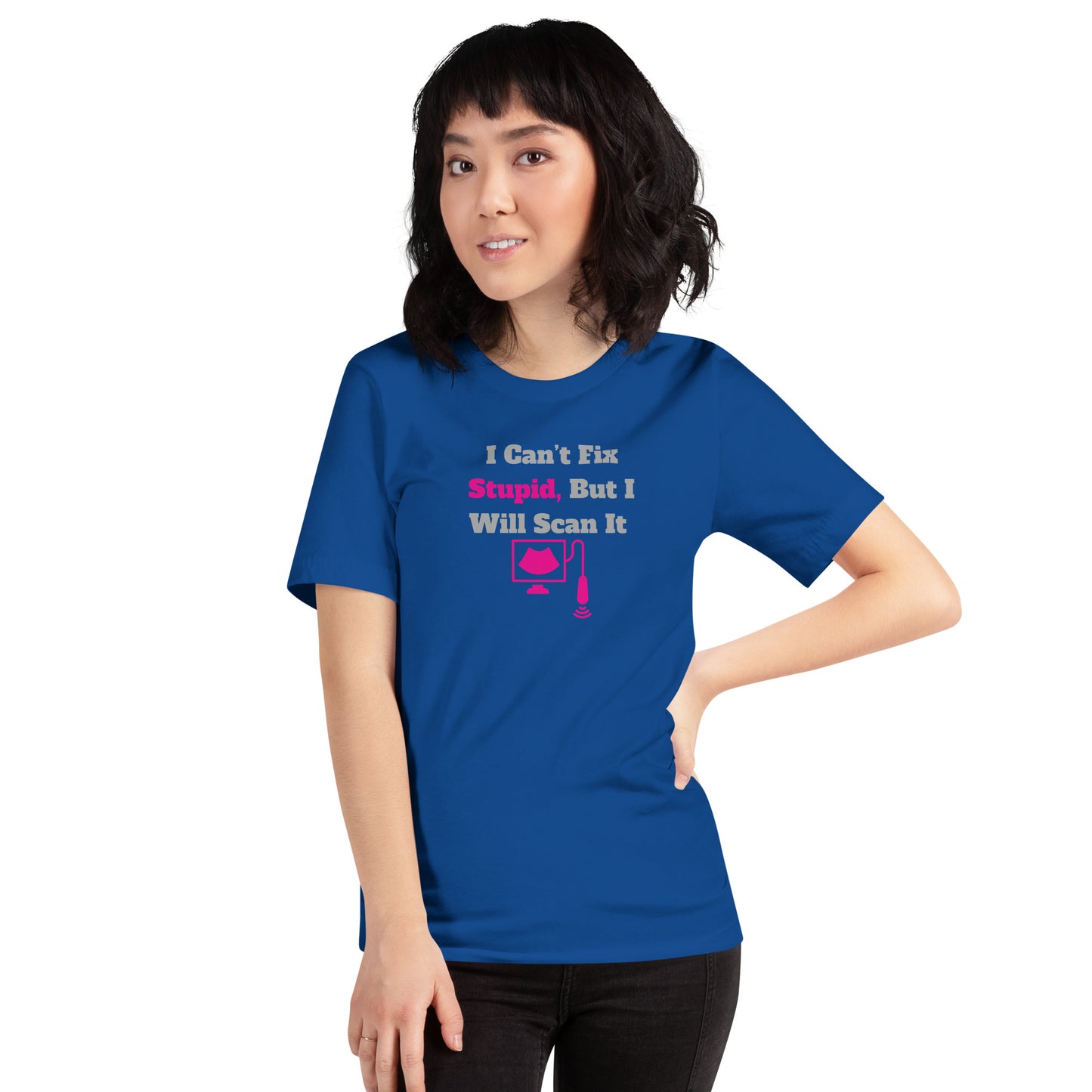 I Can't Fix Stupid But Will Scan It - Ultrasound Pink - Unisex t-shirt