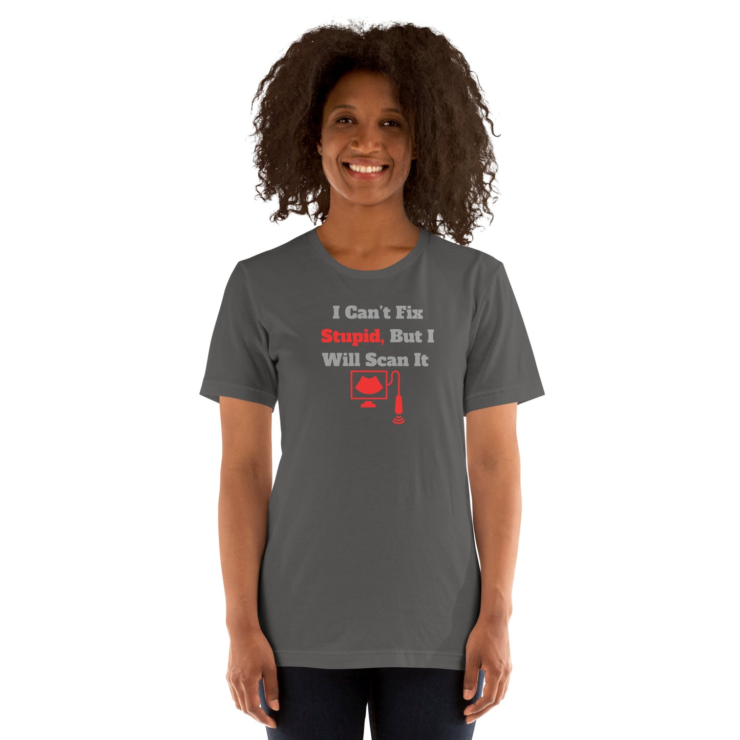 I Can't Fix Stupid But Will Scan It  - Ultrasound Red - Unisex t-shirt