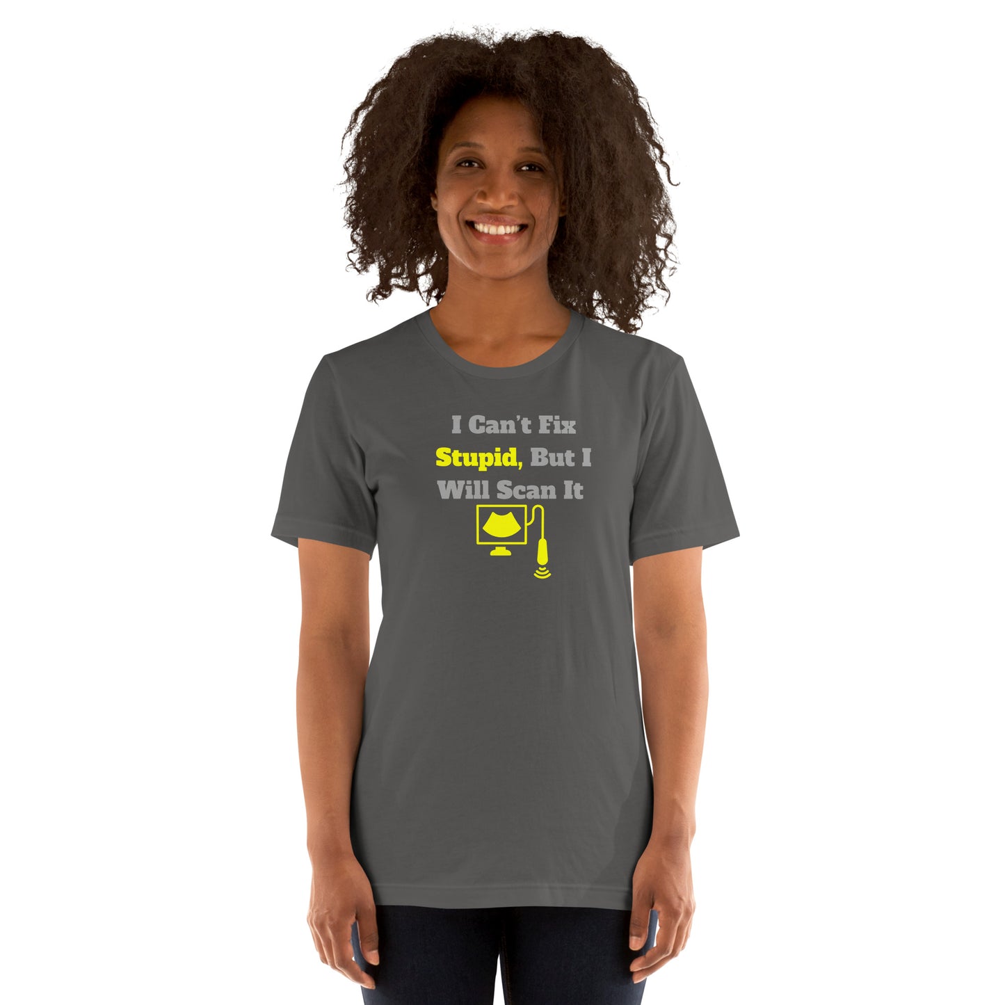 I Can't Fix Stupid But Will Scan It  - Ultrasound Yellow - Unisex t-shirt