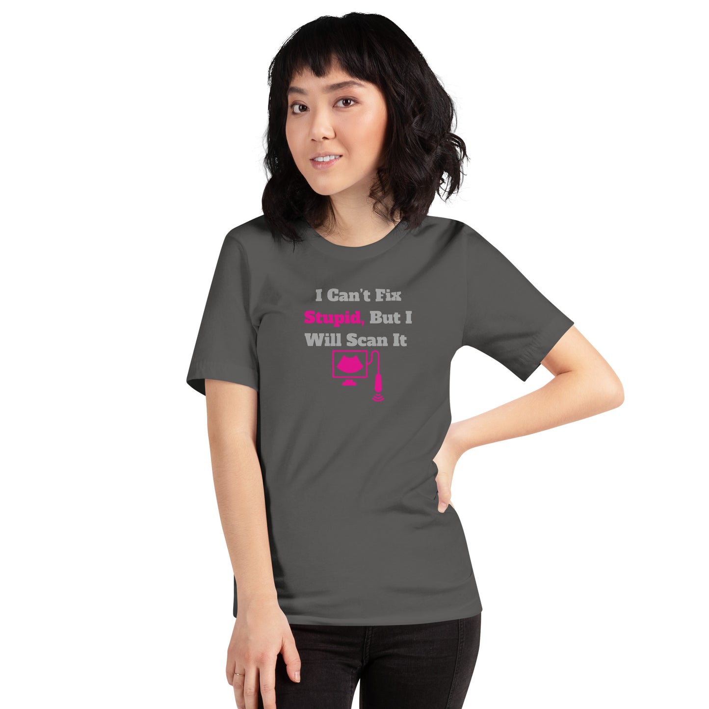 I Can't Fix Stupid But Will Scan It  - Ultrasound Pink - Unisex t-shirt