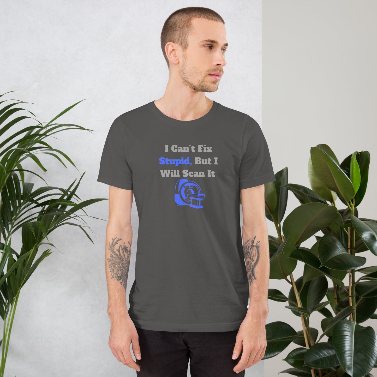 I Can't Fix Stupid But Will Scan It  - MRI Blue - Unisex t-shirt