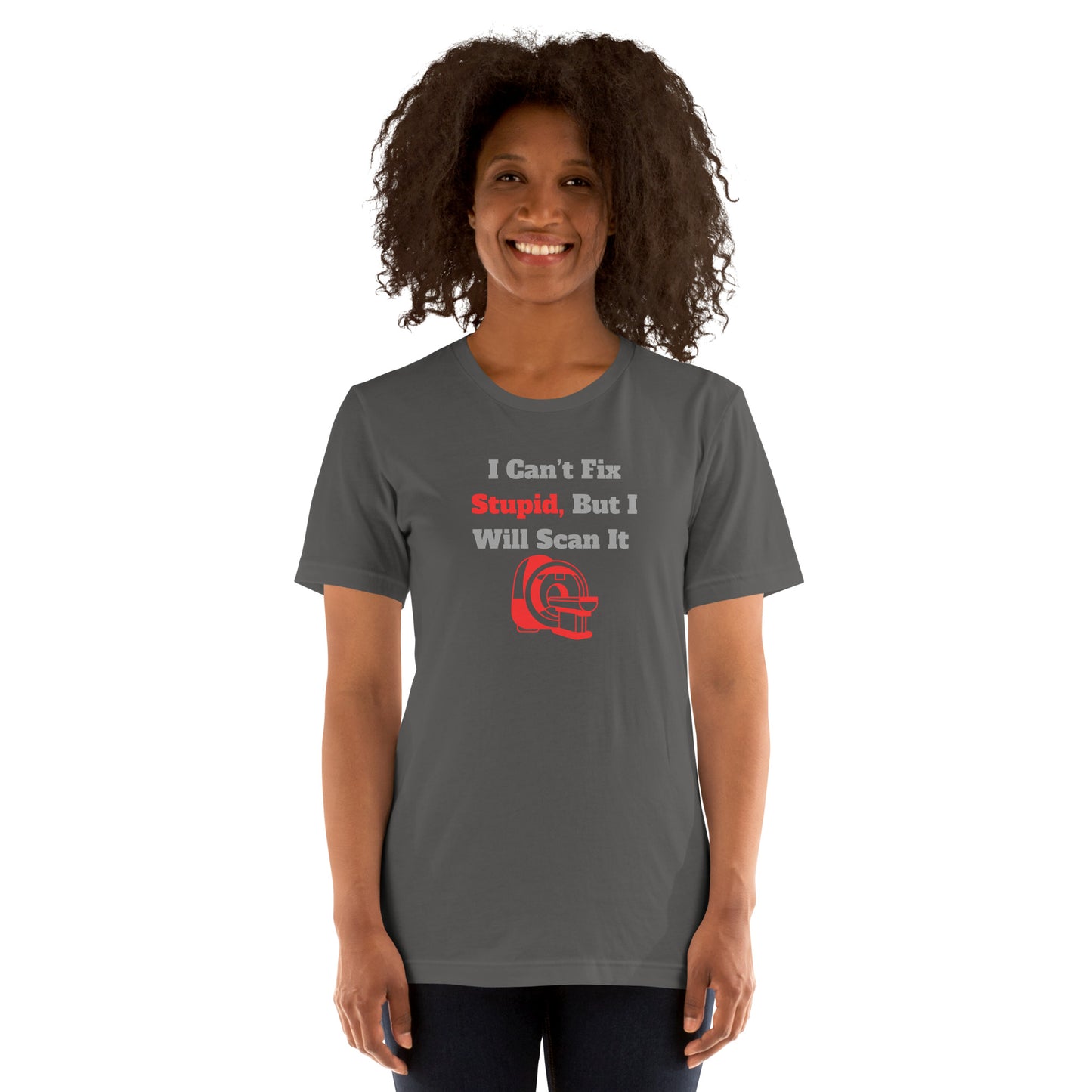 I Can't Fix Stupid But Will Scan It  - MRI Red - Unisex t-shirt