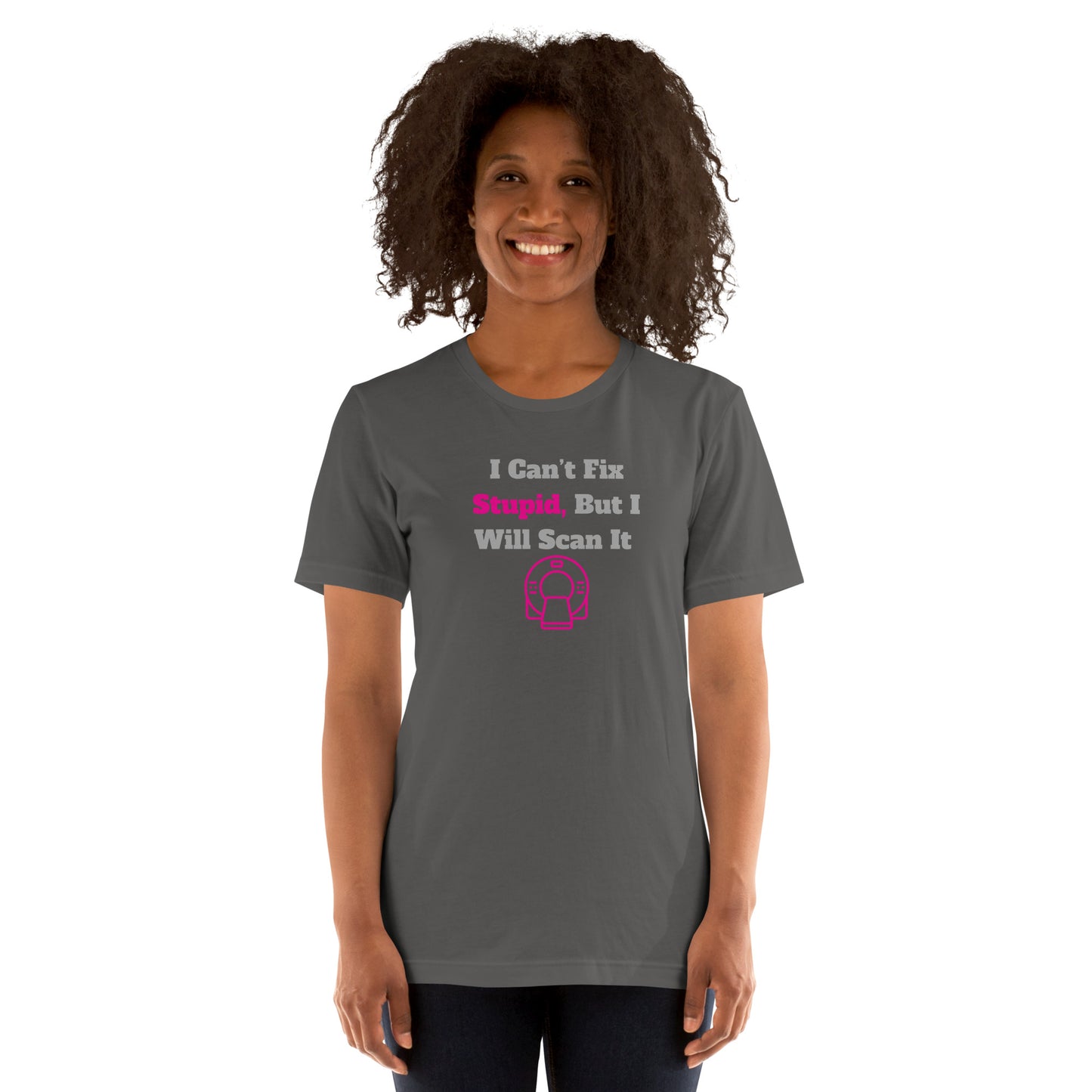 I Can't Fix Stupid But Will Scan It  - CT Pink - Unisex t-shirt