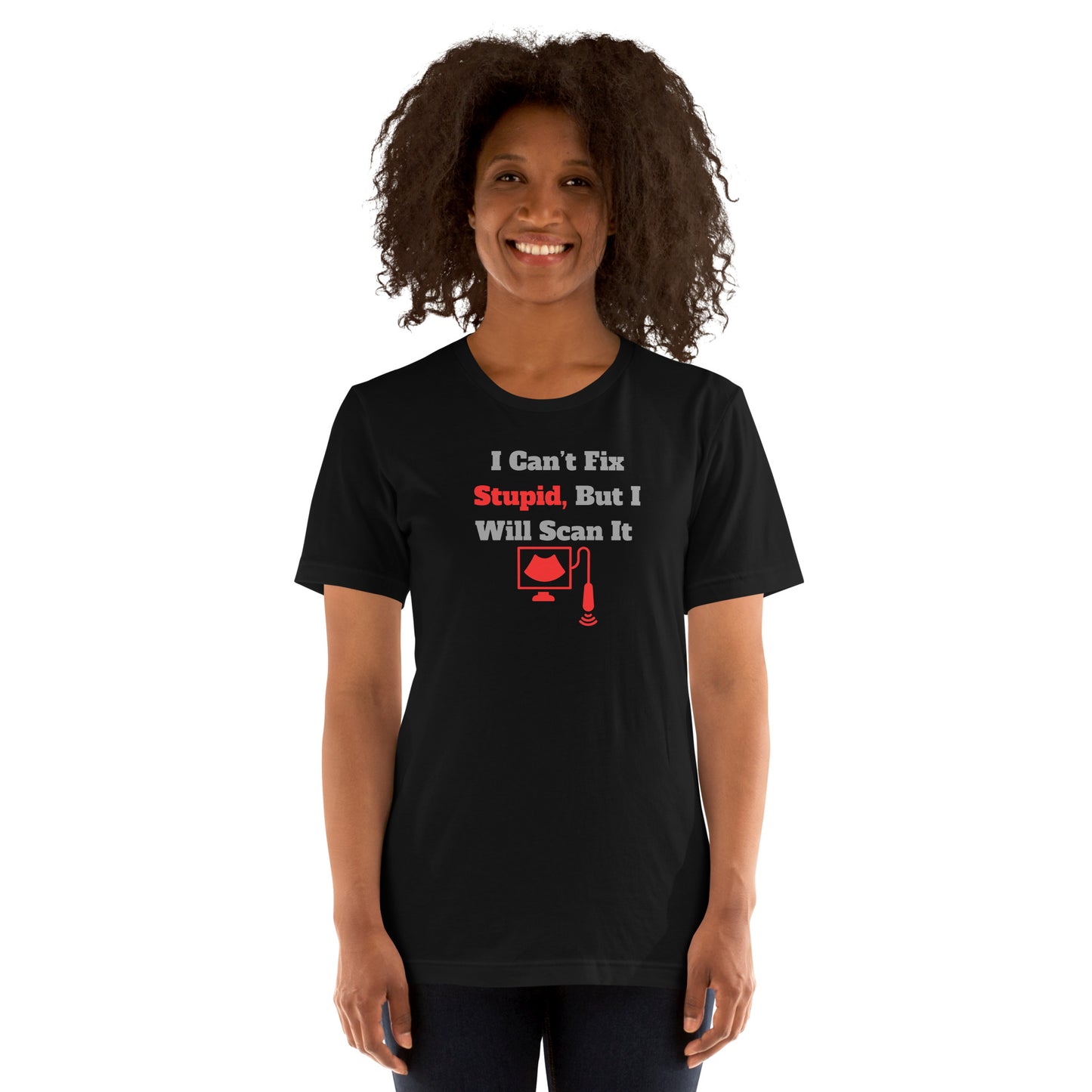 I Can't Fix Stupid But Will Scan It  - Ultrasound Red - Unisex t-shirt