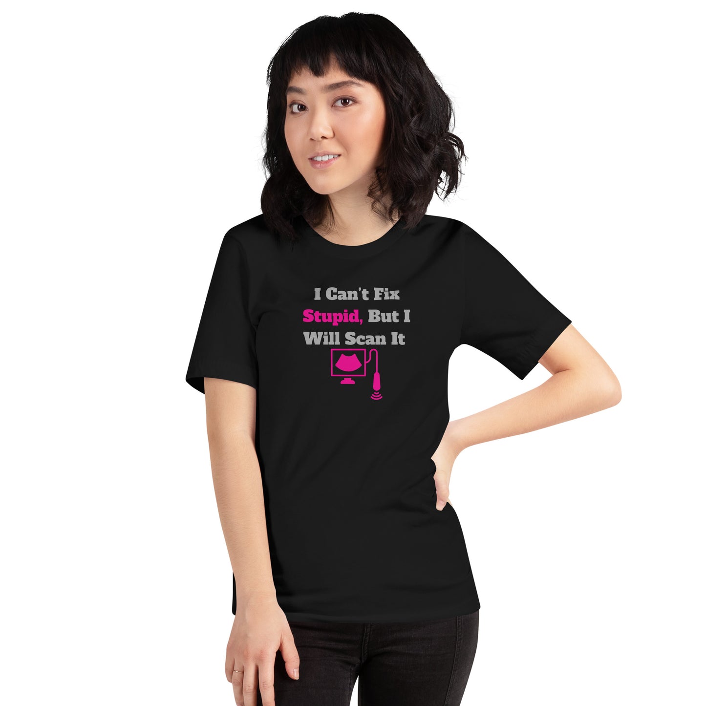 I Can't Fix Stupid But Will Scan It  - Ultrasound Pink - Unisex t-shirt