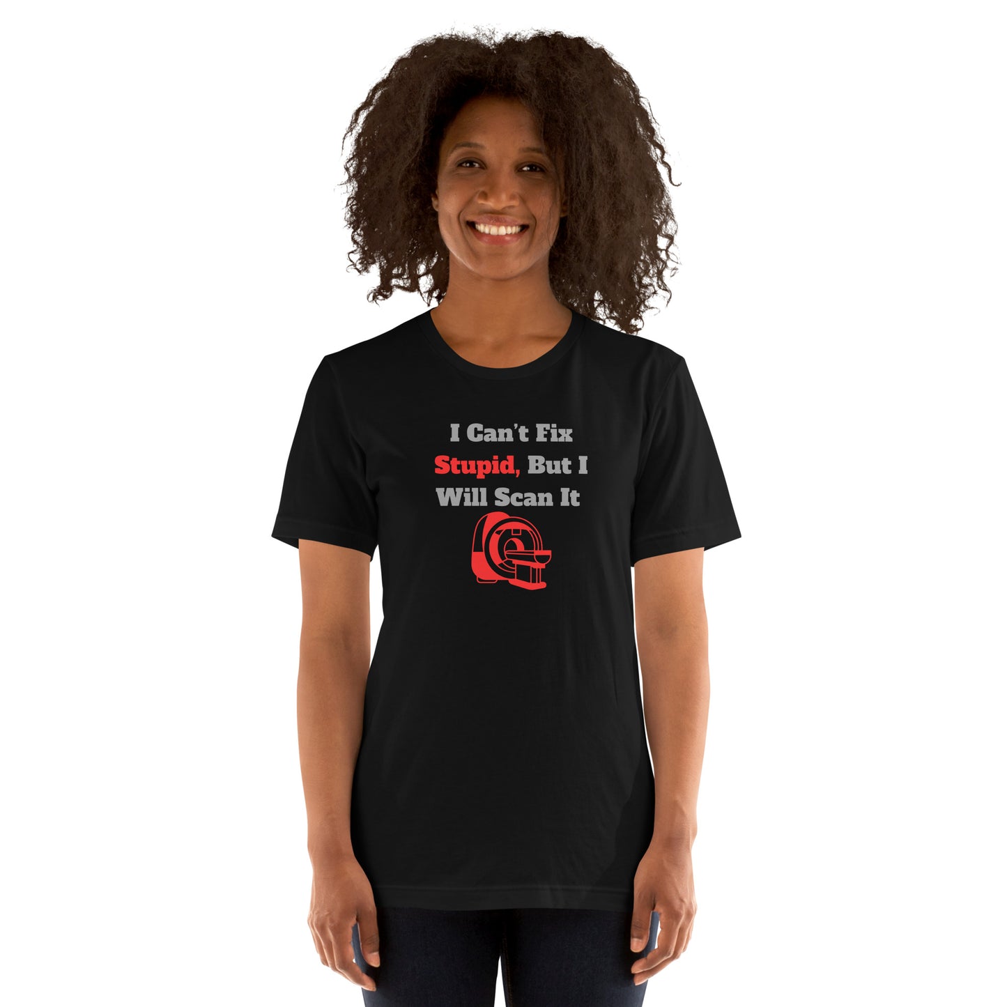 I Can't Fix Stupid But Will Scan It  - MRI Red - Unisex t-shirt