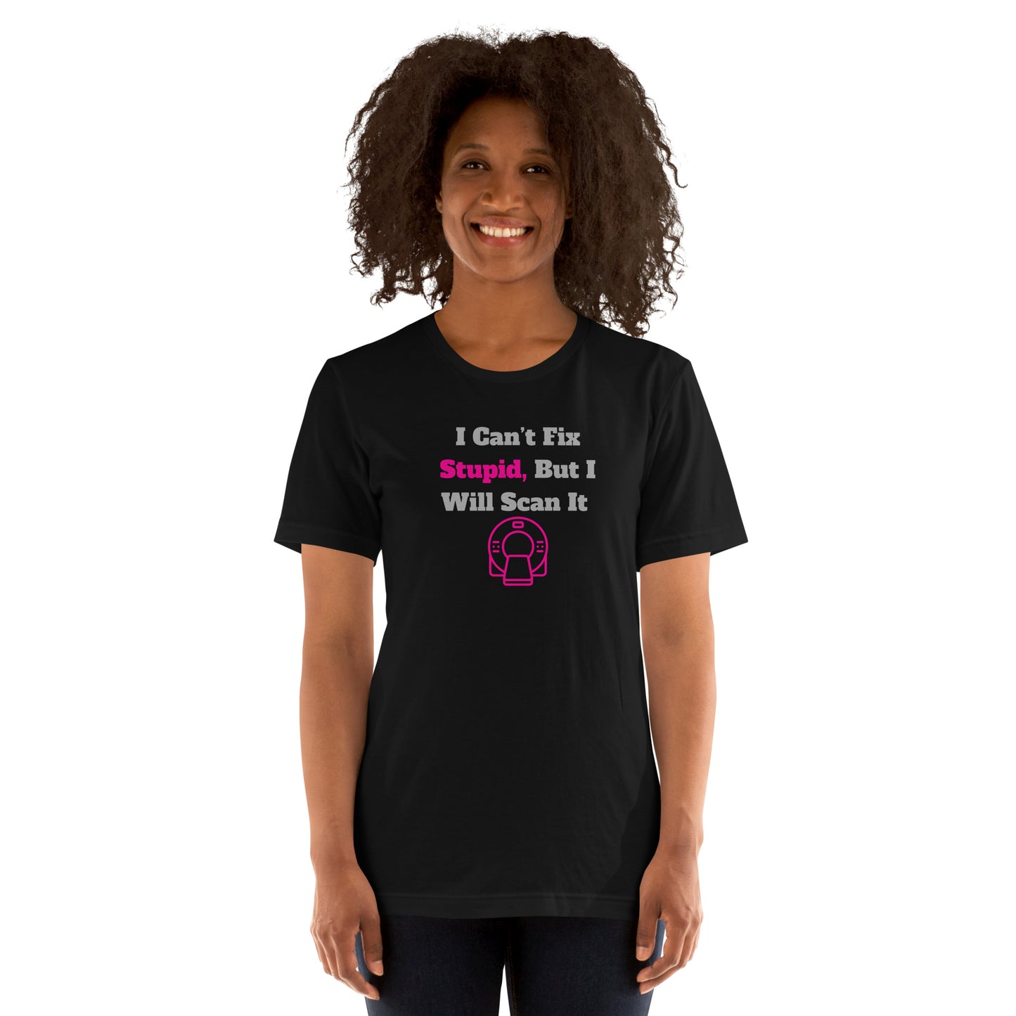 I Can't Fix Stupid But Will Scan It  - CT Pink - Unisex t-shirt