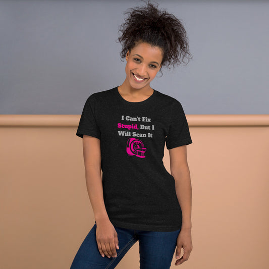 I Can't Fix Stupid But Will Scan It  - MRI Pink - Unisex t-shirt