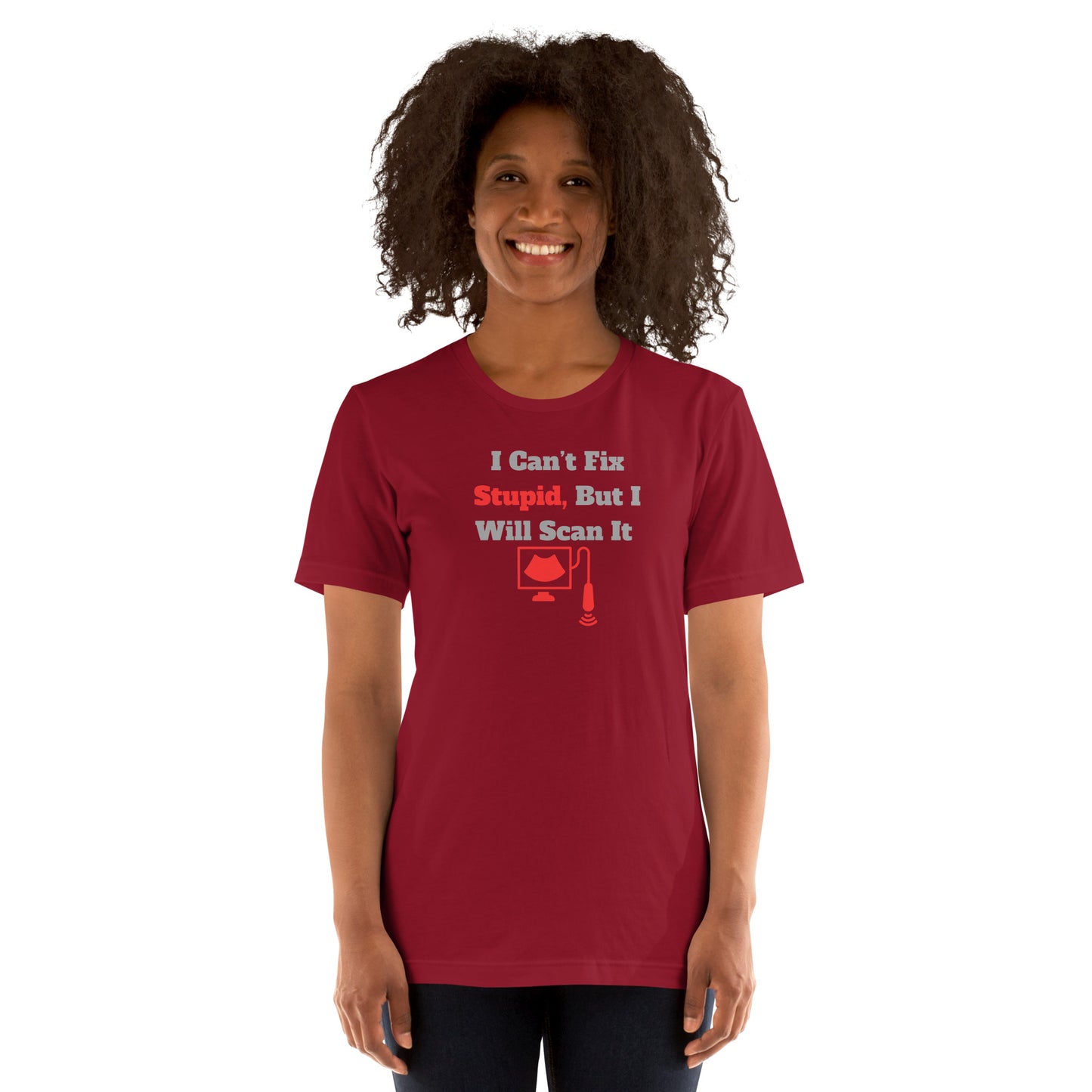 I Can't Fix Stupid But Will Scan It  - Ultrasound Red - Unisex t-shirt