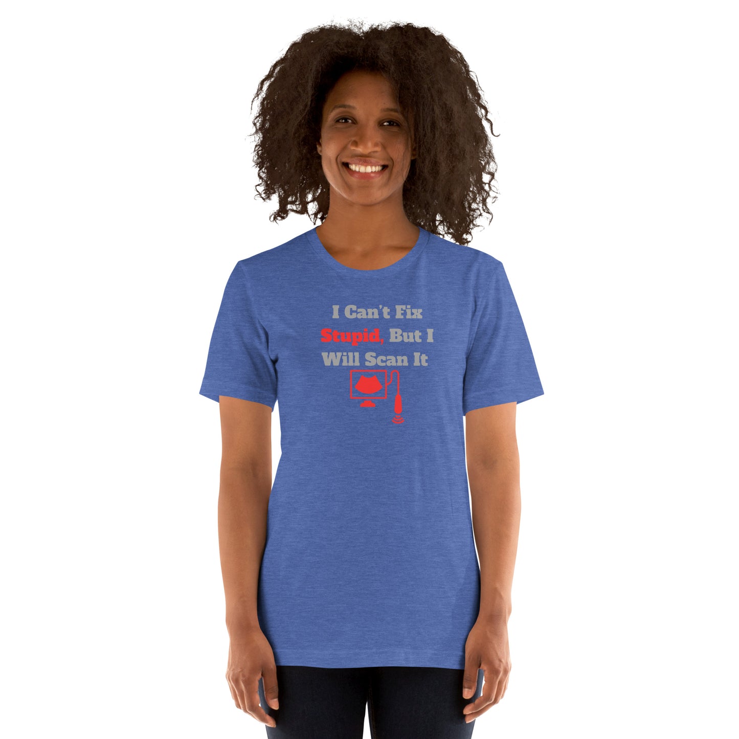 I Can't Fix Stupid But Will Scan It  - Ultrasound Red - Unisex t-shirt