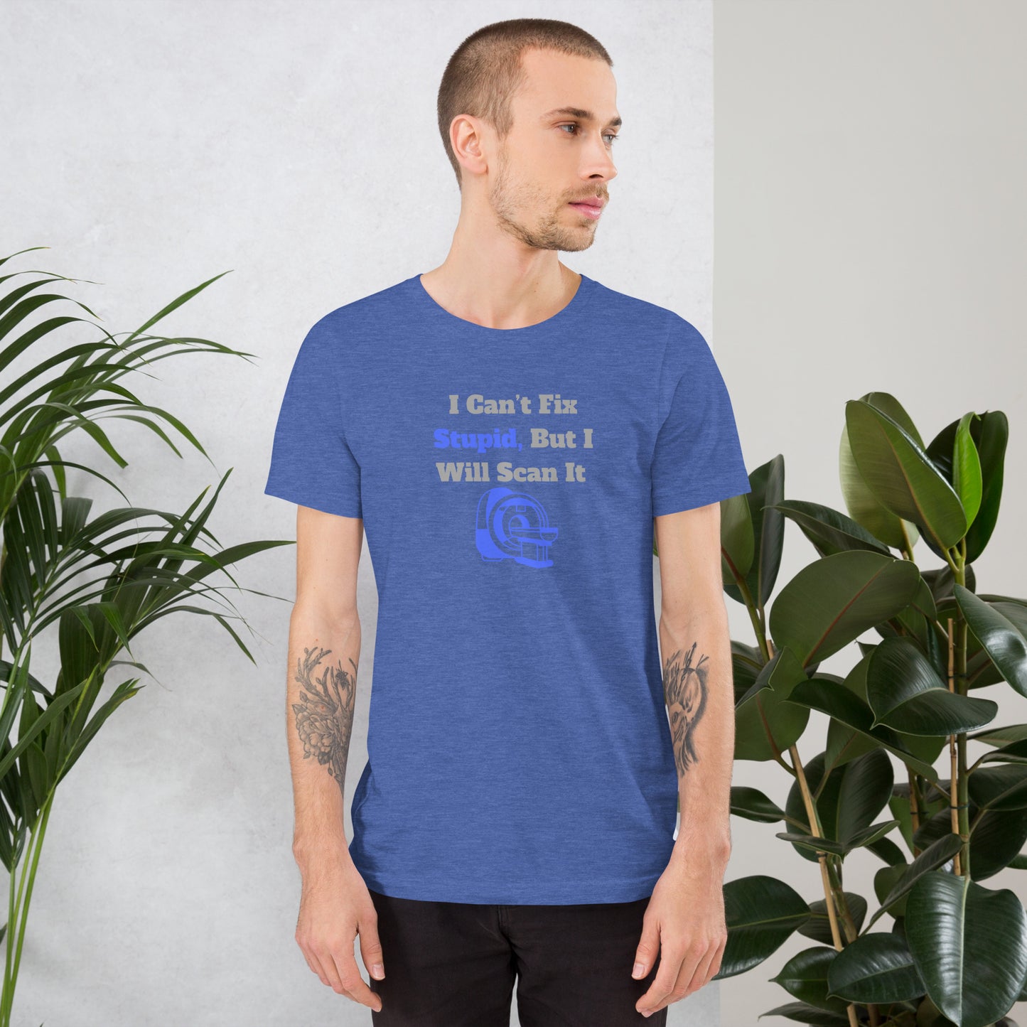 I Can't Fix Stupid But Will Scan It  - MRI Blue - Unisex t-shirt