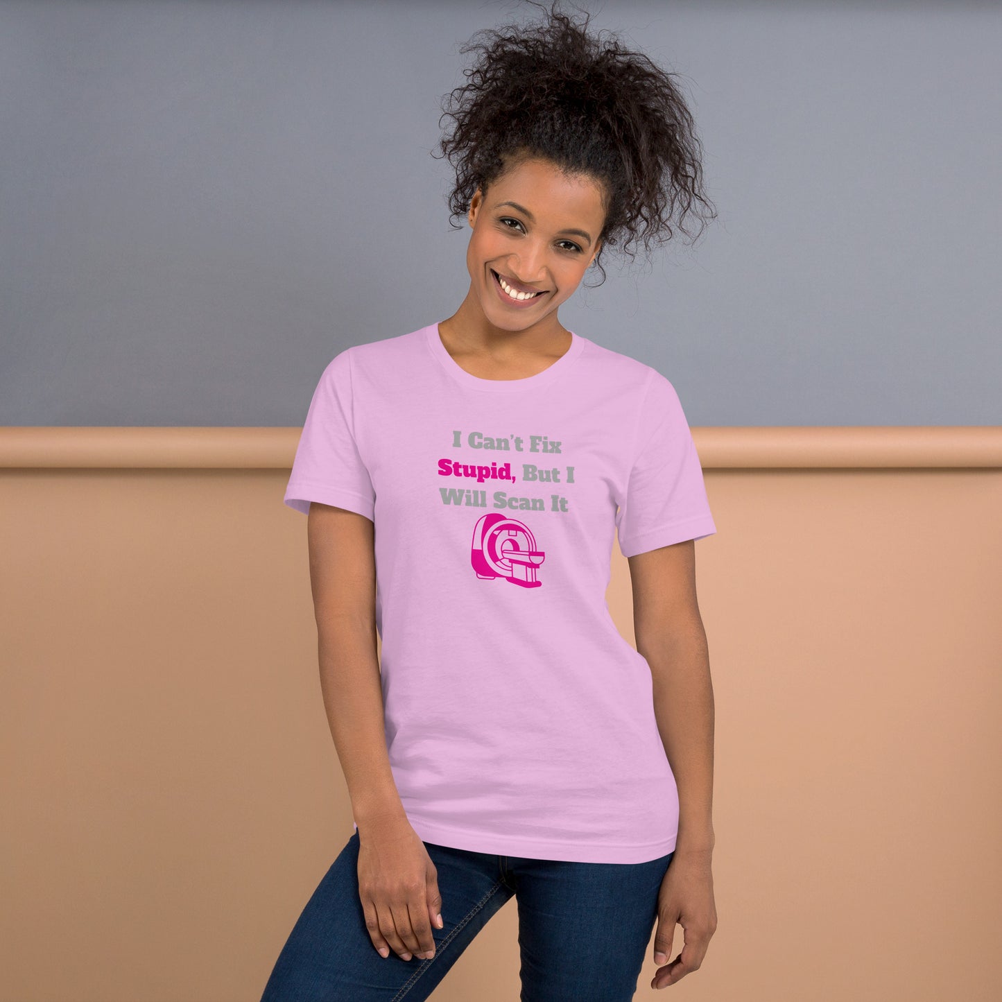 I Can't Fix Stupid But Will Scan It  - MRI Pink - Unisex t-shirt