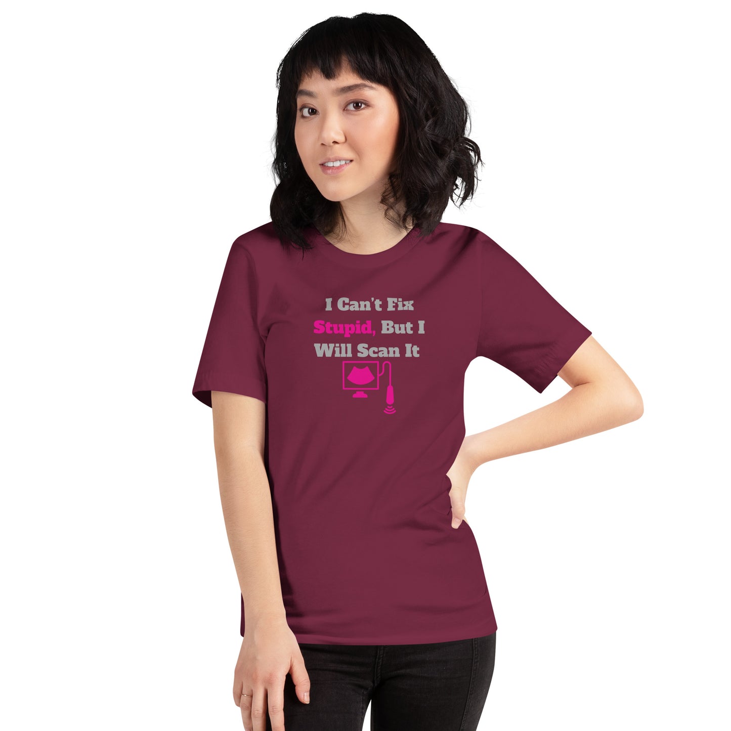 I Can't Fix Stupid But Will Scan It  - Ultrasound Pink - Unisex t-shirt