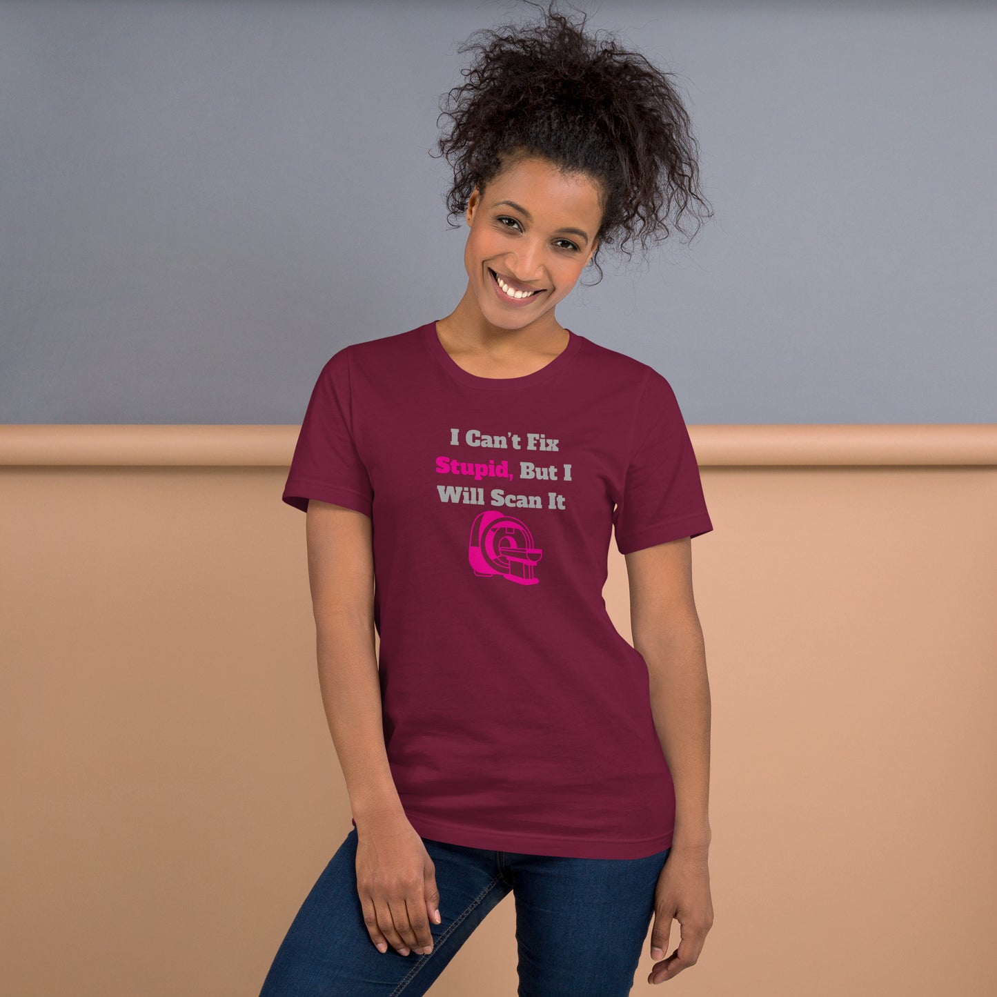 I Can't Fix Stupid But Will Scan It  - MRI Pink - Unisex t-shirt