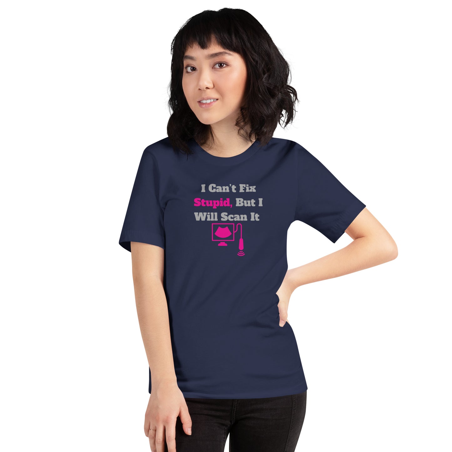 I Can't Fix Stupid But Will Scan It  - Ultrasound Pink - Unisex t-shirt