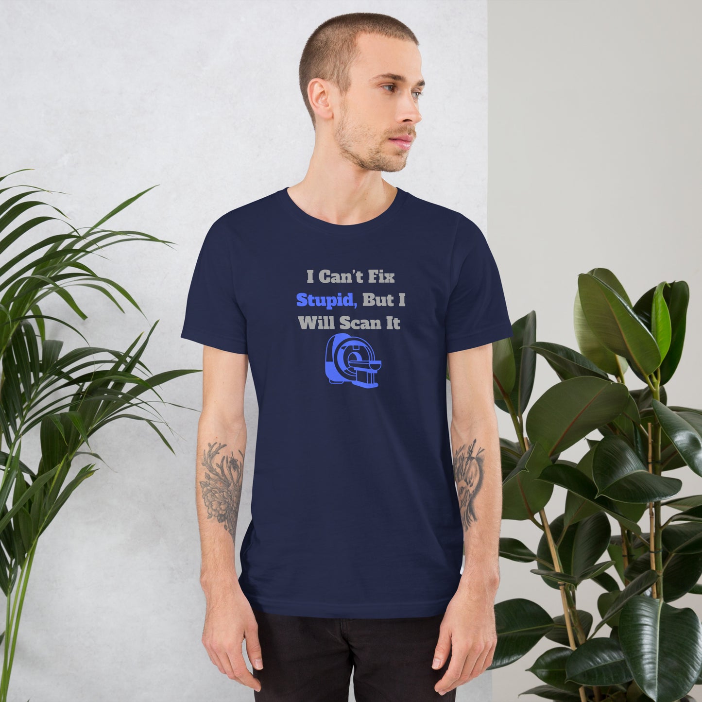 I Can't Fix Stupid But Will Scan It  - MRI Blue - Unisex t-shirt