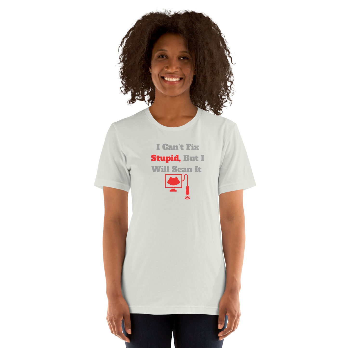 I Can't Fix Stupid But Will Scan It  - Ultrasound Red - Unisex t-shirt