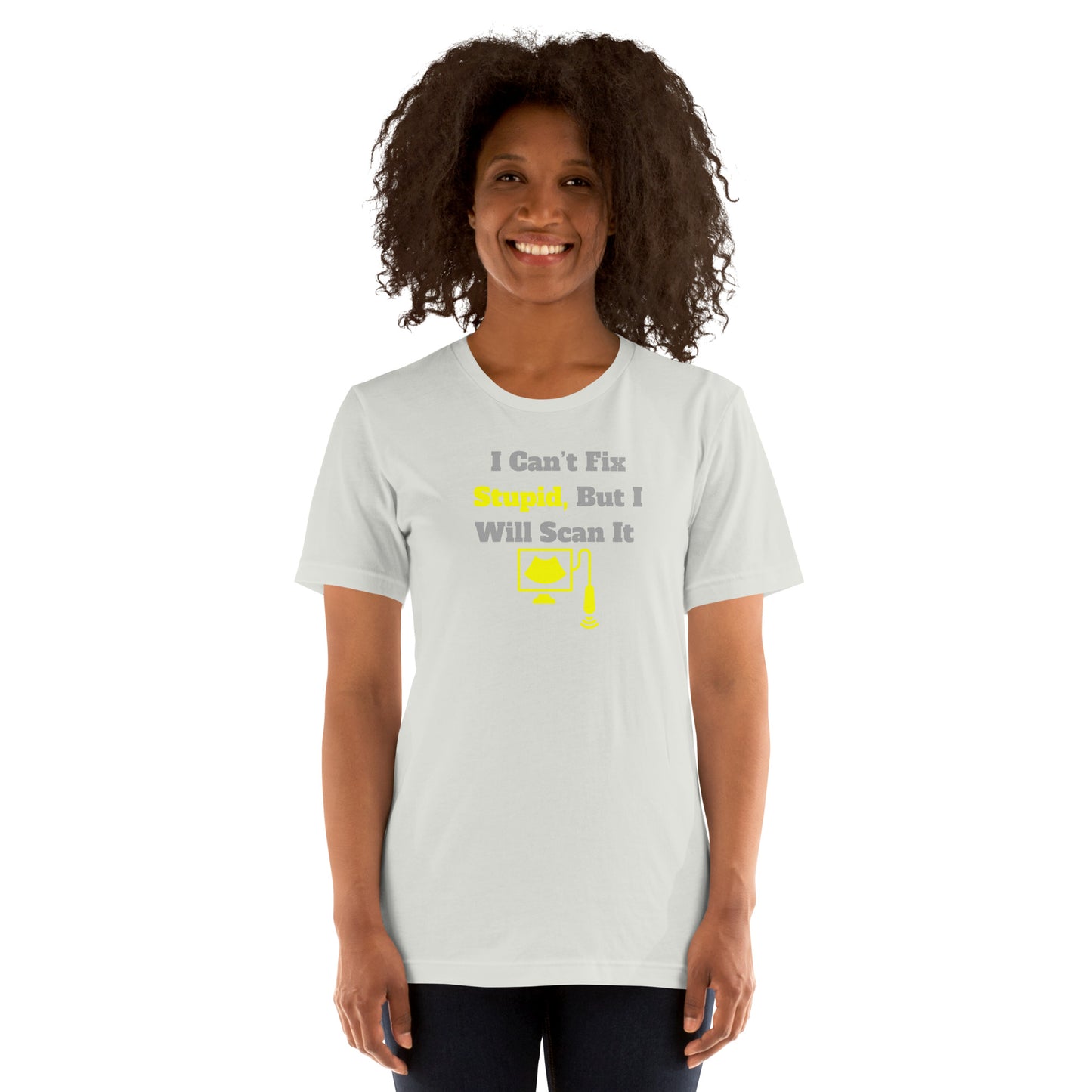 I Can't Fix Stupid But Will Scan It  - Ultrasound Yellow - Unisex t-shirt